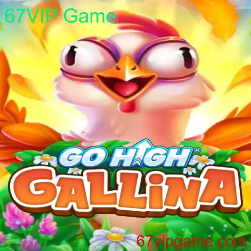 Explorando o Mundo de GoHighGallina: O Fascinante Jogo 67VIP Game