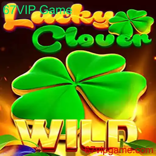 Descubra LuckyClover: O Emocionante Mundo do 67VIP Game